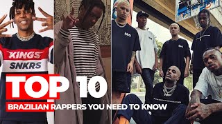 TOP 10 BRAZILIAN RAPPERS YOU NEED TO KNOW  VVIP [upl. by Aciretahs545]