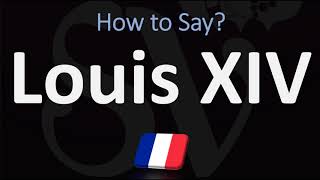 How to Pronounce King Louis XIV in French Roi Louis Quatorze [upl. by Kaylyn]