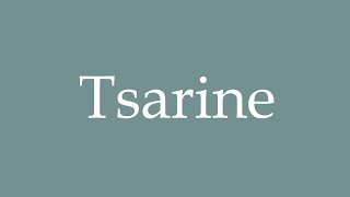 How to Pronounce Tsarine Tsarina Correctly in French [upl. by Esemaj]