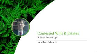 Contested Wills amp Estates  A 2024 RoundUp  Webinar [upl. by Kenison753]