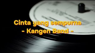 Kangen Band Cinta Yang Sempurna Karaoke Version [upl. by Ettenuj]