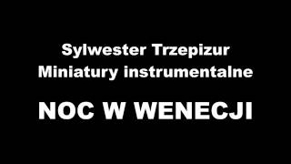 Sylwester Trzepizur Noc w Wenecjiwmv [upl. by Haily]