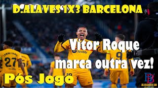 DALAVES 1x3 BARÇA  VITOR ROQUE MARCA LEVA CARTÃO VERMELHO E BARÇA VENCE FORA DE CASA  pós jogo [upl. by Nylrebma]