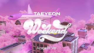 Clean Acapella ‎TAEYEON  Weekend [upl. by Hsirap83]