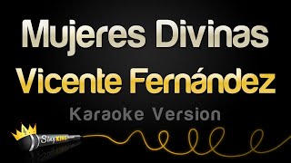 Vicente Fernández  Mujeres Divinas Karaoke Version [upl. by Lois405]