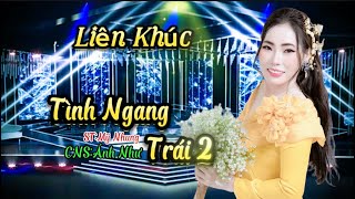 LK mới” TÌNH NGANG TRÁI 2với giọng hát độc lạ từ CaNhạc Sĩ Ánh Như… [upl. by Jozef]