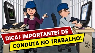 Dicas Importantes de Conduta no Trabalho [upl. by Lothario]