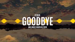 Feder  Goodbye MrCheez Bootleg 2019 FREE DOWNLOAD [upl. by Greenquist947]