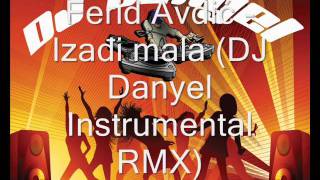 Ferid Avdic  Izadji mala DJ Danyel Instrumental RMX [upl. by Koralle]