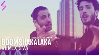 BOOMSHAKALAKA Remix SVA  Dimitri Vegas amp Like Mike Ft Sebastián Yatra Camilo Emilia [upl. by Terle517]