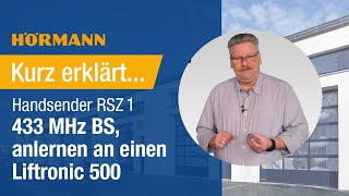 Kurz erklärt  Handsender RSZ 1 433 MHz BS anlernen an einen Liftronic 500 I Hörmann [upl. by Ardle427]