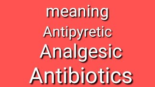 antipyretic analgesic and antibiotics meaning [upl. by Floeter]