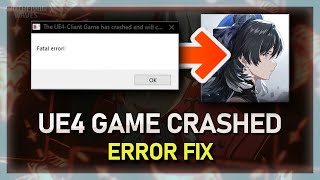 How To Fix “The UE4 Client Game Has Crashed and Will Close”  Wuthering Wave [upl. by Dominga]