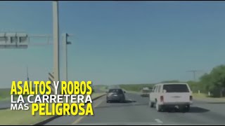 Asaltos y robos carretera Nuevo LaredoMonterrey la más peligrosa [upl. by Amorette]