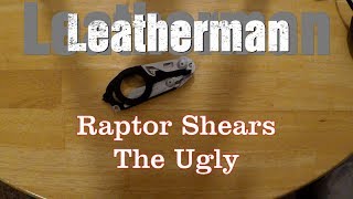 Leatherman Raptor Shears quotThe Uglyquot Second Pair of Shears Not Locking Open [upl. by Genaro]