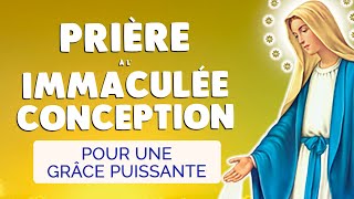 🙏 PRIÈRE à MARIE IMMACULÉE CONCEPTION pour une GRÂCE PUISSANTE [upl. by Pinette]