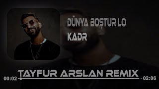 KADR  Dünya Boştur Lo Tayfur Arslan Remix [upl. by Noletta926]