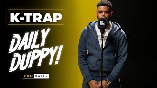 KTrap  Daily Duppy  GRM Daily [upl. by Assiren323]