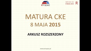 Matura MAJ 2015 matematyka poziom ROZSZERZONY  rozwiązania krok po kroku [upl. by Belinda116]