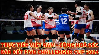 🔴Trực tiếp Việt Nam  Cộng Hoà Séc  Bán kết FIVB Challenger Cup 2024 [upl. by Falconer919]