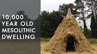 Recreating our past 10000 year old mesolithic dwelling replicated by experimental archaeologists [upl. by Joselow]