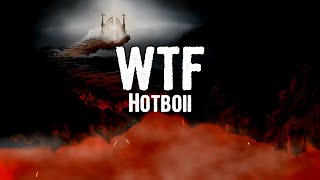 Hotboii  WTF Lyrics [upl. by Eberle763]