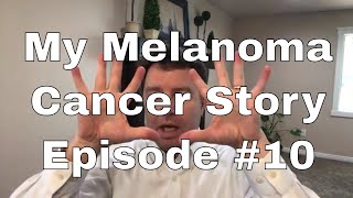 My Melanoma Cancer Story Video Series 10 [upl. by Ytsenoh]