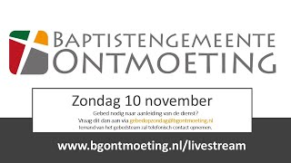 Zondag 10 november 2024  Livestream Baptistengemeente Ontmoeting [upl. by Rufena]