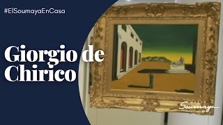 ElSoumayaEnCasa  quotLa pintura metafísica de Giorgio de Chiricoquot [upl. by Anahsirk513]