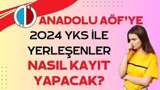 Anadolu Aöfye 2024 Yks Tercih İle Yerleşenler Nasıl Kayıt Yapacak EDevlet ile Kayıt Adımları [upl. by Virgin]