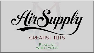 Air Supply Greatest Hits Playlist with Lyrics [upl. by Natfa89]