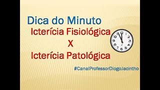 Dica do Minuto Icterícia Fisiológica x Icterícia Patológica [upl. by Rodrigo]