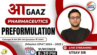 आGAAZ  PHARMACEUTICS  PREFORMULATION  MISSION GPAT 2024  2025 [upl. by Tnomyar]