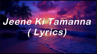 Jeene Ki Tamanna  Danish Alfaaz ft RCR  New hindi song 2024  lyrics songsong sorts lyrics [upl. by Euqinotna]