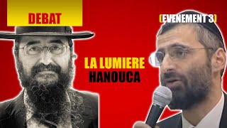 RAV BENCHETRIT ET RAV CHAYA  LA LUMIERE hanouca  DEBAT 3 [upl. by Gonagle]