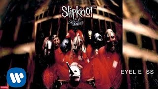 Slipknot  Eyeless Audio [upl. by Saberhagen]