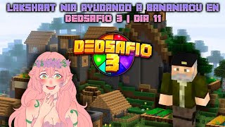 LAKSHART NIA ayudando a BANANIROU en DEDSAFIO 3  Dia 11 😆😁 [upl. by Rockey]