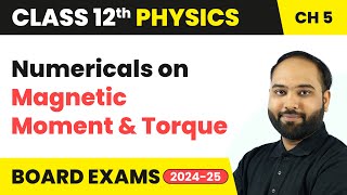 Numericals on Magnetic Moment amp Torque  Magnetism and Matter  Class 12 Physics Ch 5  CBSE 202425 [upl. by Icken766]