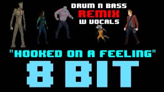 Hooked On A Feeling w Vocals 8 Bit Drum N Bass Remix Version Tribute to Blue Swede [upl. by Lolanthe470]