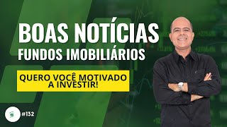 Boas Notícias dos FIIs Quero Você Motivado para Investir  CMF ep132 [upl. by Sarat677]