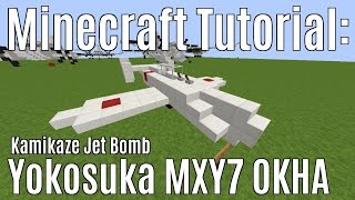 Minecraft Kamikaze Bomb Tutorial The Yokosuka MXY7 Ohka [upl. by Yentnuoc754]