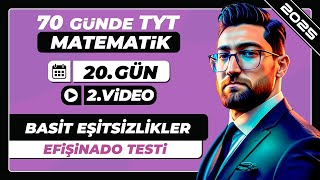 Basit Eşitsizlikler  Efişinado Testi  20Gün  2Video  70 Günde TYT Matematik Kampı  2025 [upl. by Anwahsad]