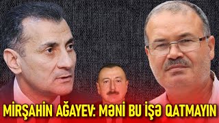 Mirşahin Ağayev Qurban Məmmədliyə zəng etdi Məni İlham Əliyevlə münasibətlərinizə qatmayın 23524 [upl. by Cope]