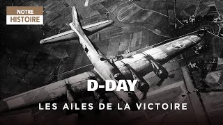 DDay les ailes de la victoire  le triomphe par les airs  WWII  Documentaire histoire  GPN [upl. by Eilrak]