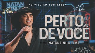 Natanzinho Lima  Perto de Você  No Doze [upl. by Myron]