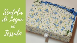 Tutorial Scatola di legno in tessuto wooden box with fabric engsub [upl. by Ahsim]