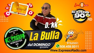 LA BULLA DEL DOMINGO CON DJ KeiKei  POR EXPRESSO LATIN RADIO WORCESTER MASS [upl. by Anitsrik]