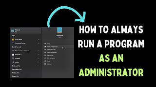 How to Always Run a Program as an Administrator on Windows 11 [upl. by Roseann]