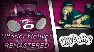 Who’s Who  Ulterior Motives  REMASTERED HQ  Full Song [upl. by Oicatsana]