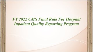 Fiscal Year 2022 CMS Final Rule For Hospital Inpatient Quality Reporting Program [upl. by Hotze]